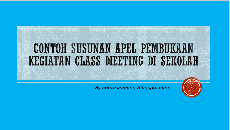 CONTOH SUSUNAN ACARA APEL PEMBUKAAN KEGIATAN CLASS MEETING CONTOH SUSUNAN ACARA APEL PEMBUKAAN KEGIATAN CLASS MEETING