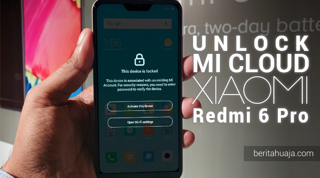 Cara Unlock, Bypass, Remove MiCloud Xiaomi Redmi 6 Pro (sakura) GRATIS!