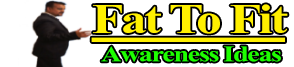 Fat To Fit Awareness Ideas