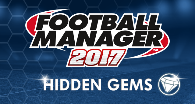 Football Manager 2017 Hidden Gems
