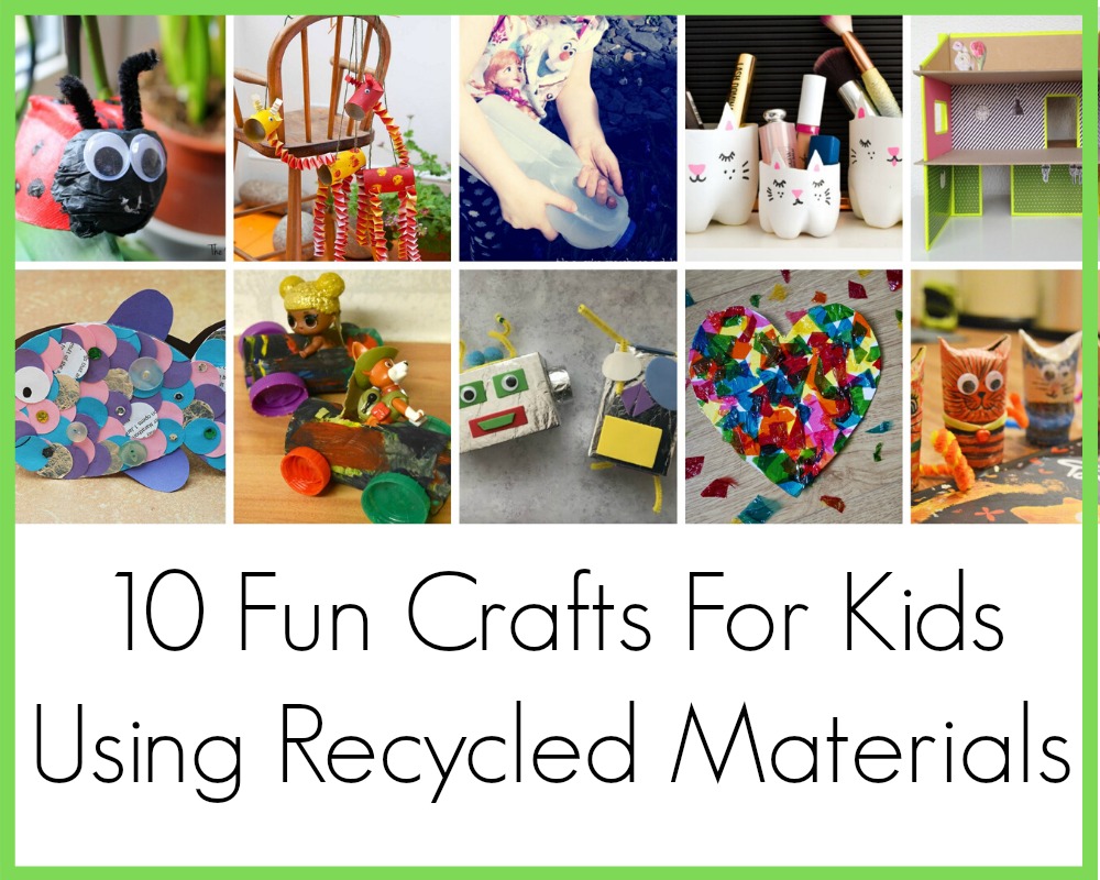 10 Fun Crafts For Kids Using Recycled Materials