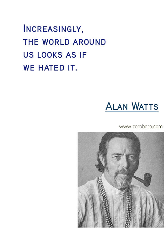 Alan Watts Quotes. Buddhism Quotes, Alan Watts Philosophy, Taoism Quotes, Zen Quotes, Spiritual Quotes, Mind & Life Quotes. Alan Watts Teachings