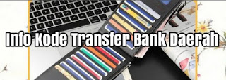 25+ Info Kode Transfer Bank Daerah yang ada di Indonesia