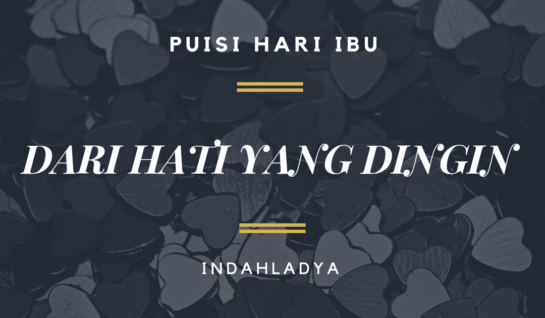 Puisi Hari Ibu : Dari Hati yang Dingin - Everything About Ladya