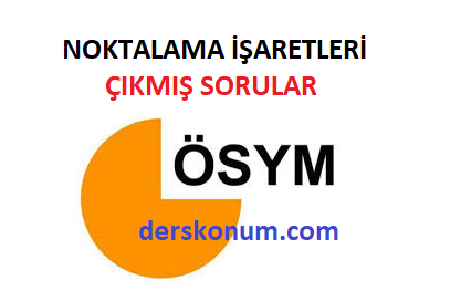 Noktalama Isaretleri Cikmis Sorular Tyt Ayt Yks Kpss Ygs Lys Oss Osys Derskonum Com