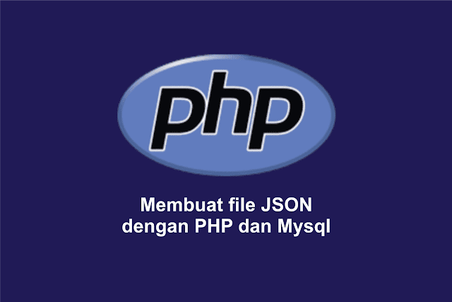 Membuat file JSON dengan PHP dan Mysql