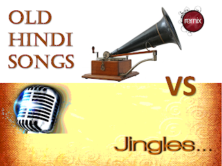 Advertising: Old Hindi Songs vs Jingles