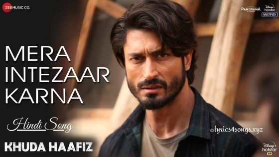 MERA INTEZAAR KARNA LYRICS - Khuda Haafiz | Lyrics4songs.xyz MERA INTEZAAR KARNA LYRICS - Khuda Haafiz | Lyrics4songs.xyz