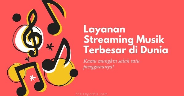 Inilah 7 Layanan Streaming Musik Terbesar di Dunia - DIKSAPEDIA Inilah 7 Layanan Streaming Musik Terbesar di Dunia - DIKSAPEDIA