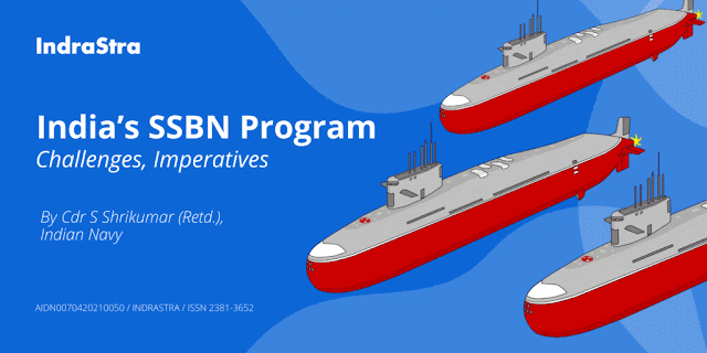 India’s SSBN Program — Challenges, Imperatives