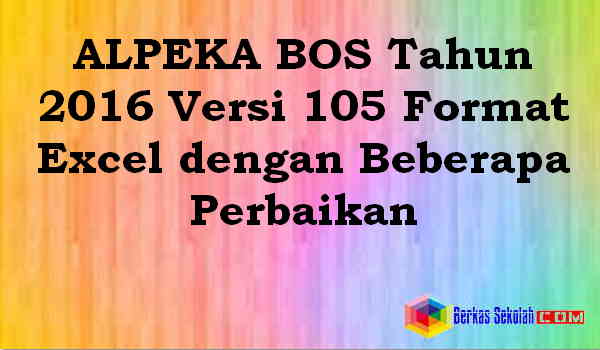 ALPEKA BOS Tahun 2016 Versi 105 Format Excel Download ALPEKA BOS Tahun 2016 Versi 105 Format Excel