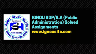 www.ignousite.com IGNOU BDP/B.A (Public Administration) Solved Assignments
