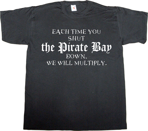 the pirate bay peer to peer p2p freedom internet 2.0 useless patents useless copyright useless lawsuits useless Politics t-shirt ephemeral-t-shirts