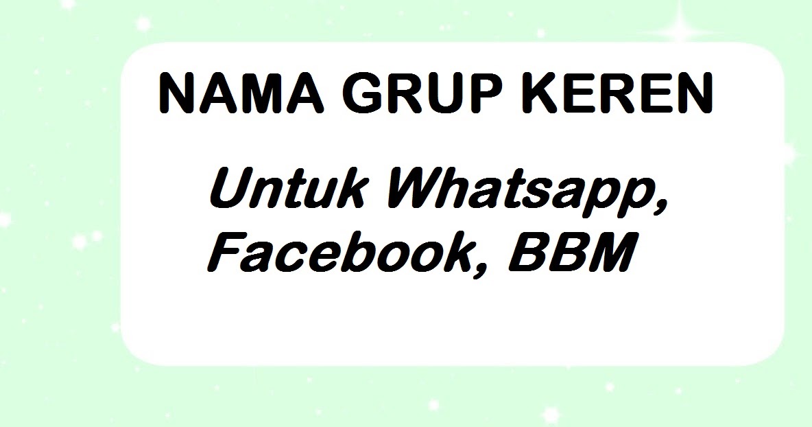 10 Referensi Nama Grup Keren Dan Lucu Untuk Whatsapp, Facebook, Bbm