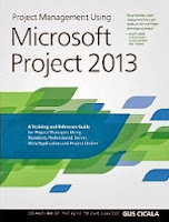 Project Management Using Microsoft Project 2013: A Training and Reference Guide for Project Managers Using Standard, Professional, Server, Web Application and Project Online