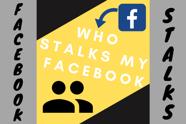 Who is Stalking Me On Facebook New 2019