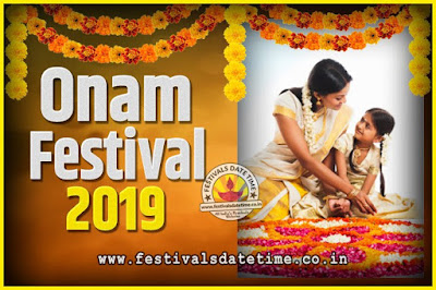 2019 Onam Festival Date and Time, 2019 Thiruvonam, 2019 Onam Festival Calendar 2019 Onam Festival Date and Time, 2019 Thiruvonam, 2019 Onam Festival Calendar