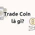 Trade coin là gì? Làm thế nào để trade coin có hiệu quả nhất?