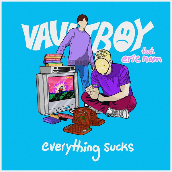 Vaultboy – everything sucks (feat. Eric Nam) – Single