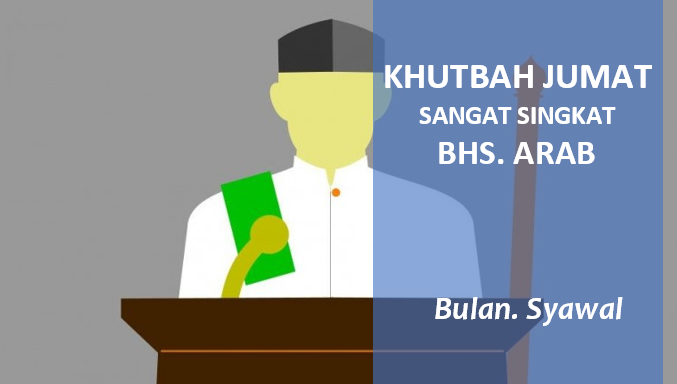 Teks Bacaan Khutbah Jumat Singkat Bahasa Arab Bulan Syawal