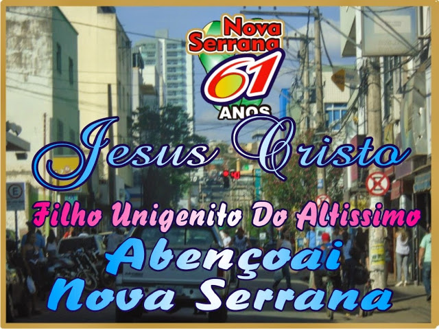 Jesus Cristo Abençoai a Cidade de Nova Serrana