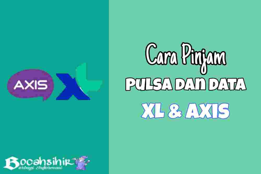 Cara Pinjam Pulsa Darurat Xl Dan Axis Bocah Sihir