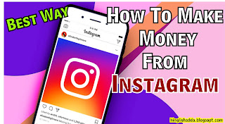 How to Earn Money From Instagram : Top 7 Way to Earn More Money