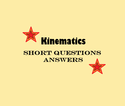 KINEMATICS: Physics Short Answer Questions