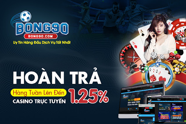 Chiến ngay Bong90.net → https://bit.ly/2AYwAvh Bong90.com-Hoan-tra-hang-tuan-casino-750x500