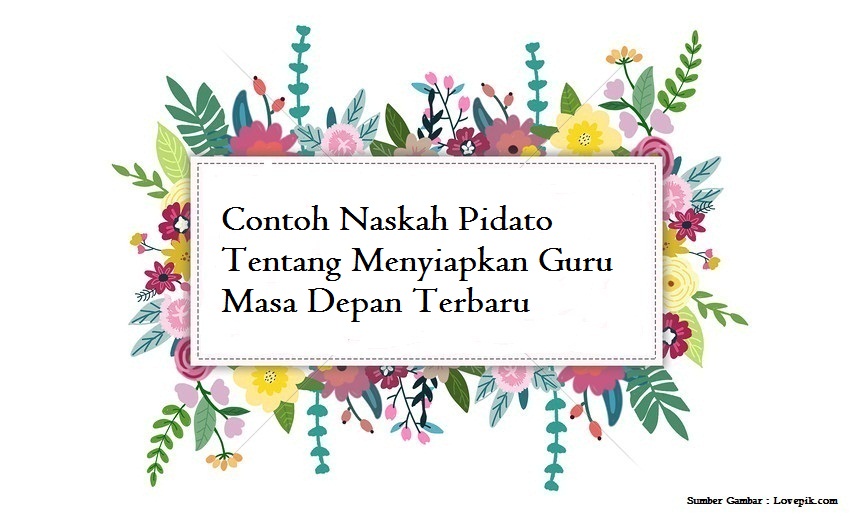 Contoh Naskah Pidato Tentang Menyiapkan Guru Masa Depan Terbaru Jago Berpidato Apa Yang Kamu Cari Ada Disini