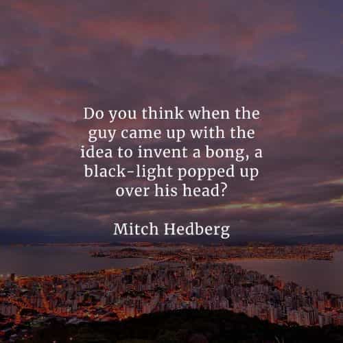 Famous quotes and sayings by Mitch Hedberg Famous quotes and sayings by Mitch Hedberg