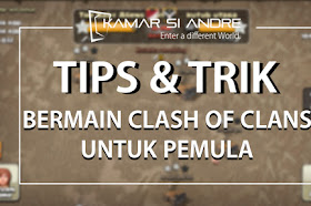 TIPS & TRICK Bermain Clash Of Clans ( COC ) untuk pemula