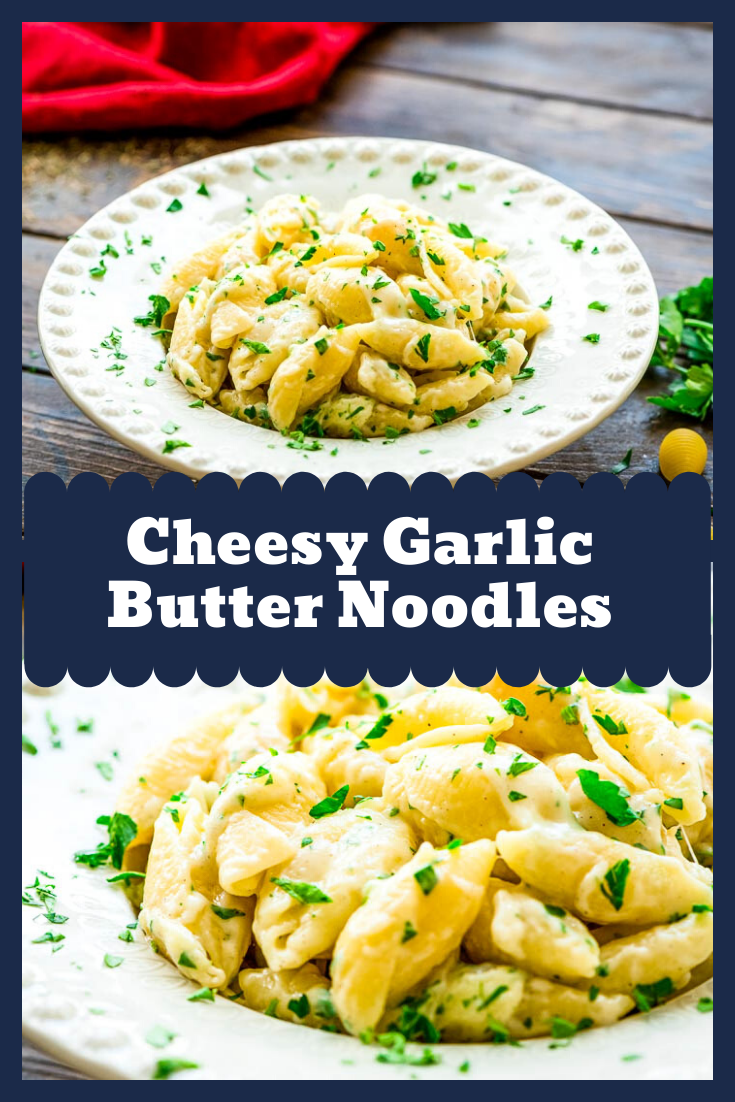 Cheesy Garlic Butter Noodles