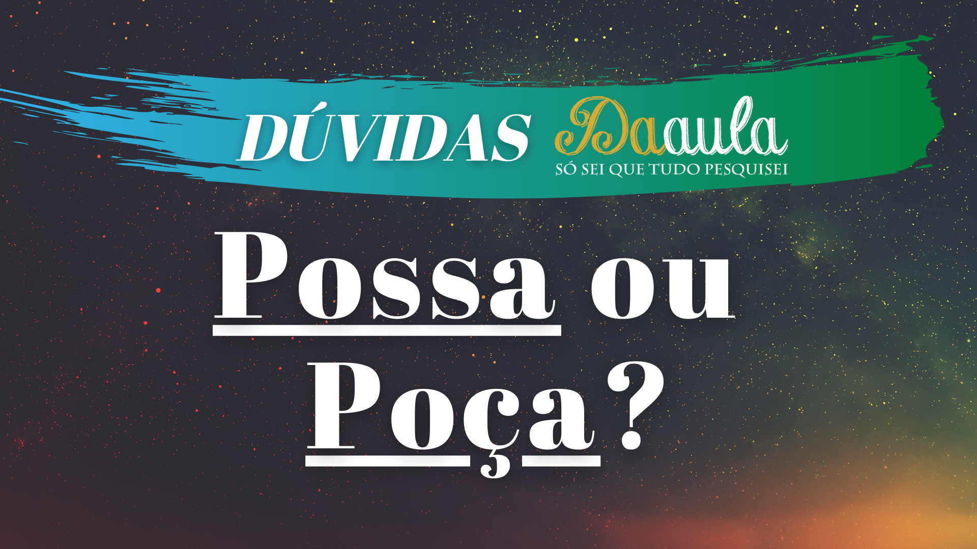 Qual a forma correta, Possa ou Poça?