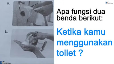 Apa fungsi dua benda berikut ketika kamu menggunakan toilet?