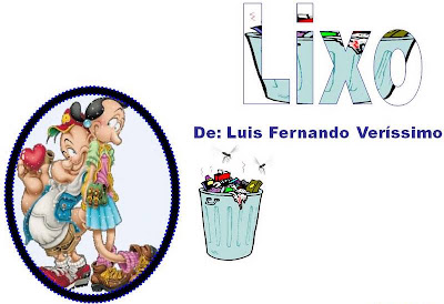BLOG DA PROFESSORA FLOR: Lixo - Luis Fernando Veríssimo