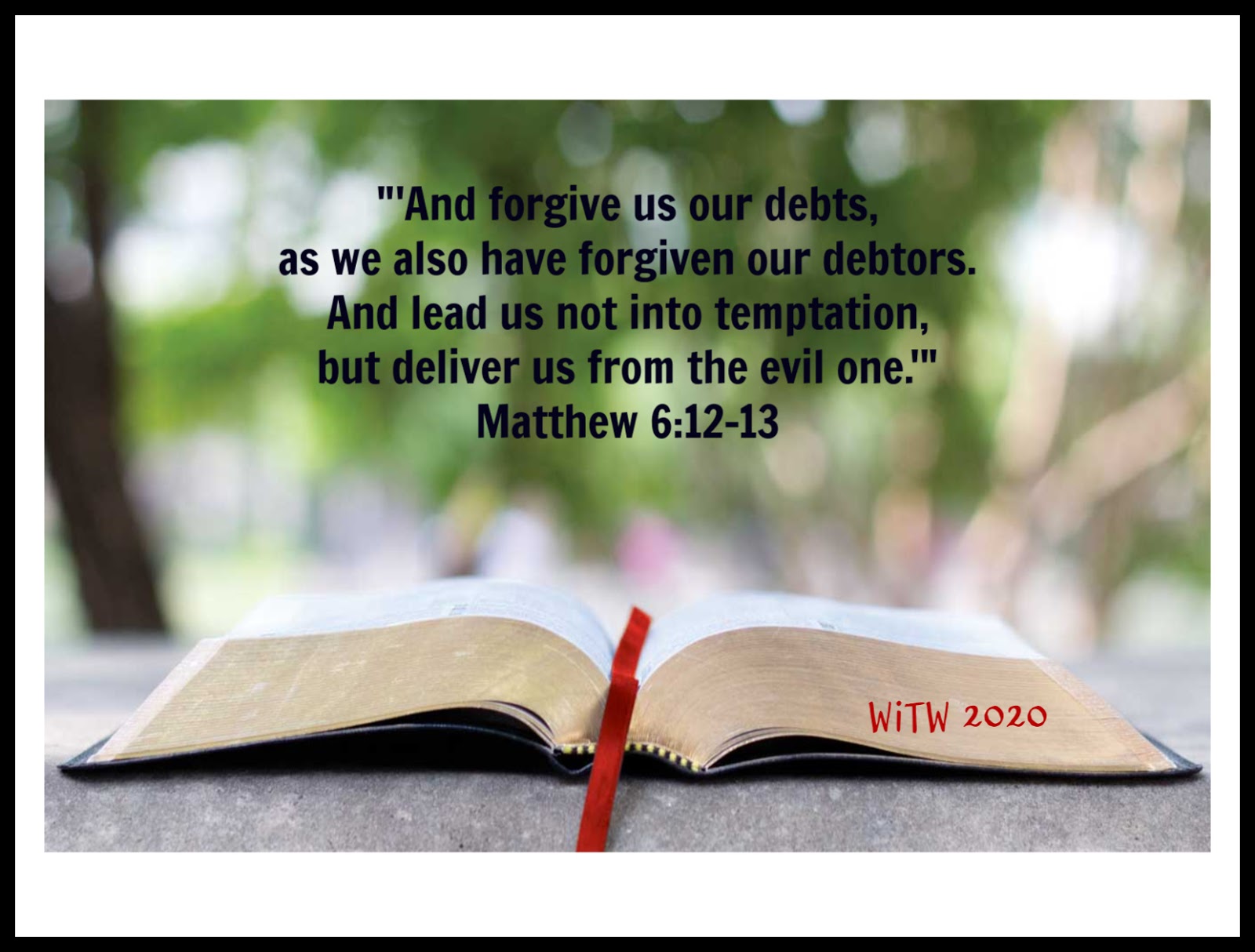 Walking In Wisdom Scripture Saturday Matthew 6 12 13 Week 29 walking-in-wisdom-scripture-saturday-matthew-6-12-13-week-29