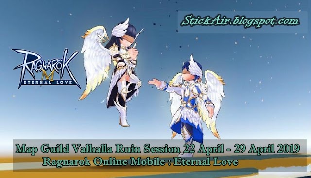 Map Guild Valhalla Ruin Session 22 April - 29 April 2019 Ragnarok Online Mobile : Eternal Love
