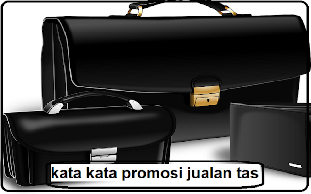 14+ Contoh Kata Kata Promosi Jualan Tas Dijamin Bisa 14+ Contoh Kata Kata Promosi Jualan Tas Dijamin Bisa