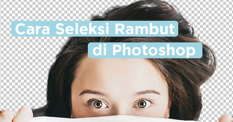 Cara Seleksi Rambut Di Photoshop Agar Terlihat Rapih Coldeja Blog Seputar Informasi Menarik Unik Dan Bermanfaat