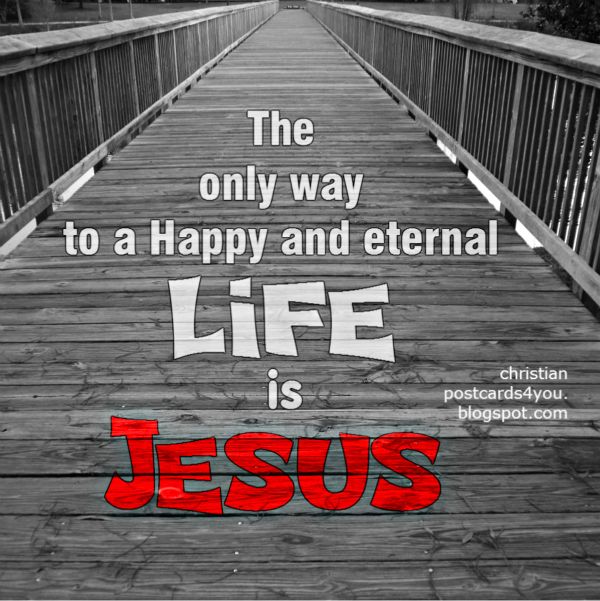Jesus is the only way to a Happy and eternal life | Christian Cards for You