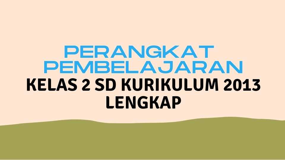 Perangkat Pembelajaran Kelas 2 SD/MI Kurikulum 2013 Lengkap