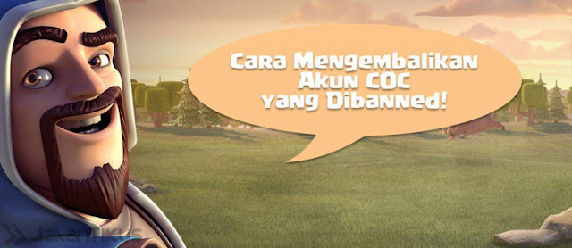 mengembalikan akun coc yang dibanned permanen