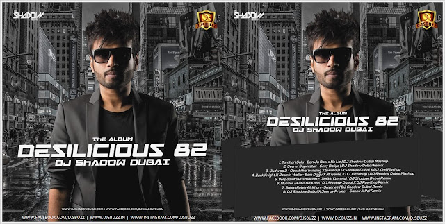 DESILICIOUS 82 – DJ SHADOW DUBAI