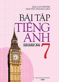 Bài Tập Tiếng Anh 7 (Có Đáp Án) - Mai Lan Hương