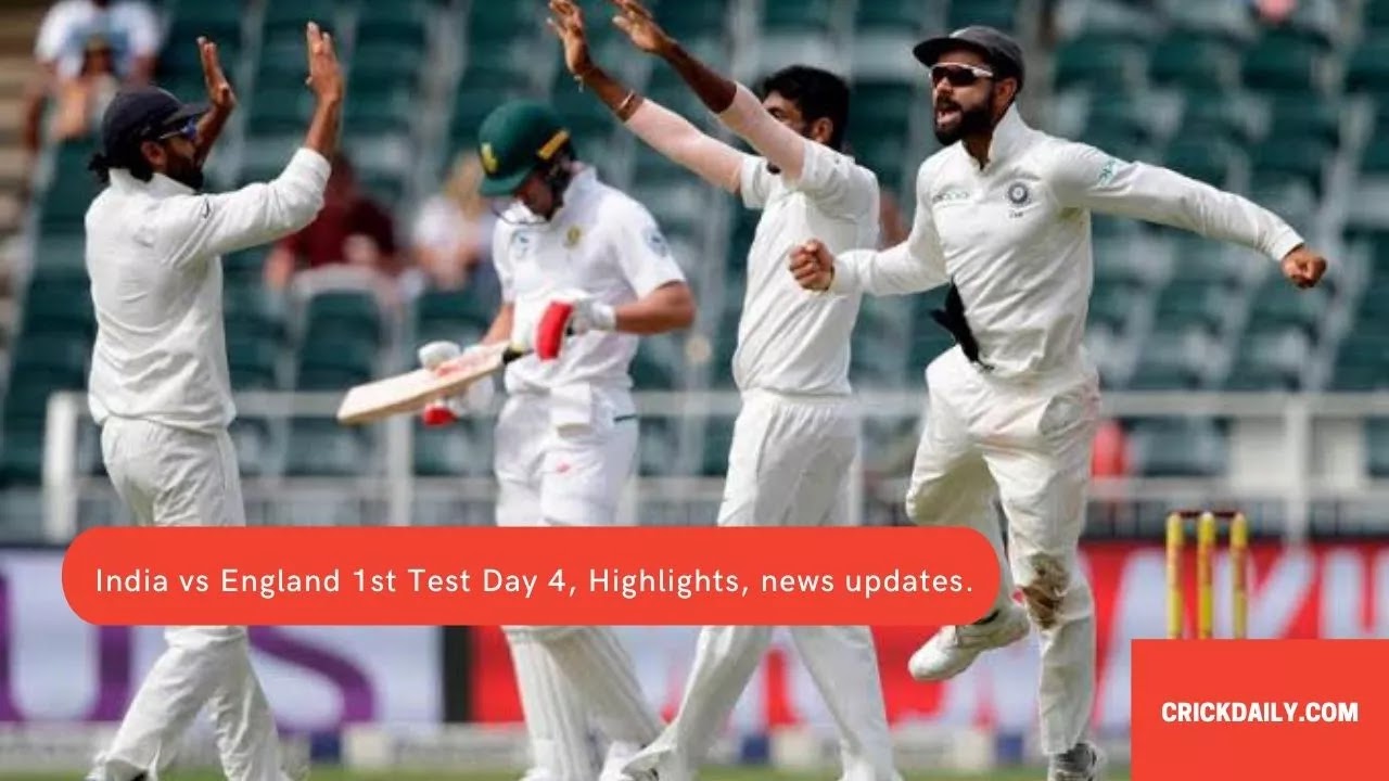 India vs England 1st Test Day 4 2021 Live Score Highlights updates.