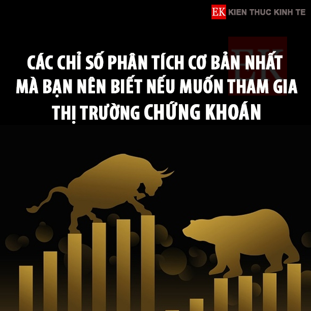 CÁC CHỈ SỐ PHÂN TÍCH CHỨNG KHOÁN NÊN BIẾT KHI BẮT ĐẦU