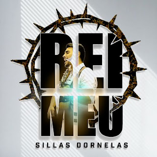 Baixar Música Gospel Rei Meu - Sillas Dornelas Mp3