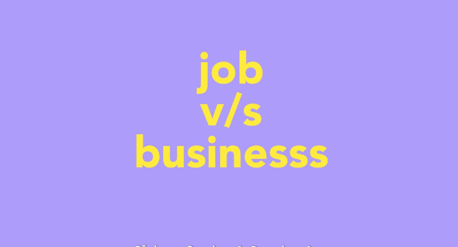 Which is better Job or Business ELANKART