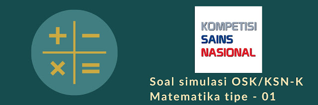 Soal simulasi OSK/KSN-K Matematika tipe 1